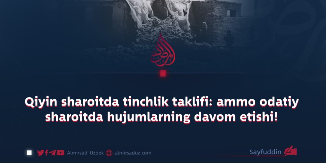Qiyin sharoitda tinchlik taklifi: ammo odatiy sharoitda hujumlarning davom etishi!