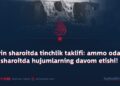 Qiyin sharoitda tinchlik taklifi: ammo odatiy sharoitda hujumlarning davom etishi!