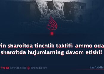 Qiyin sharoitda tinchlik taklifi: ammo odatiy sharoitda hujumlarning davom etishi!