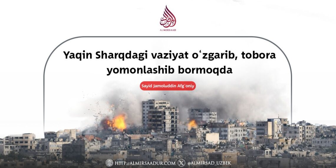 Yaqin Sharqdagi vaziyat o‘zgarib, tobora yomonlashib bormoqda