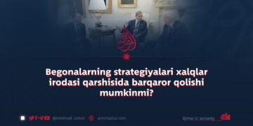 Begonalarning strategiyalari xalqlar irodasi qarshisida barqaror qolishi mumkinmi?