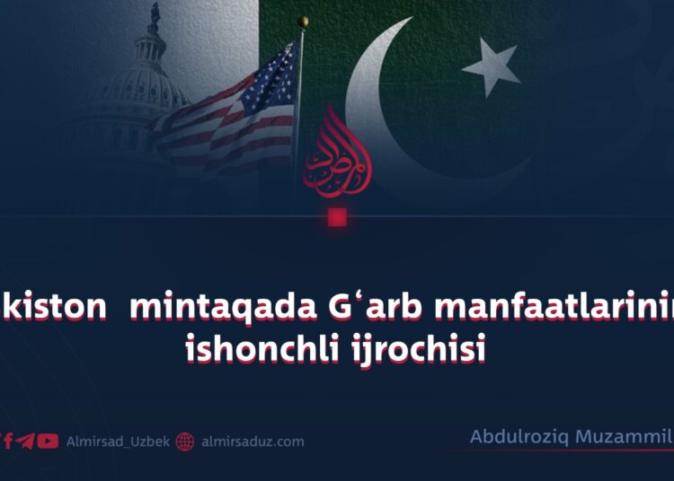 Pokiston  mintaqada G‘arb manfaatlarining ishonchli ijrochisi