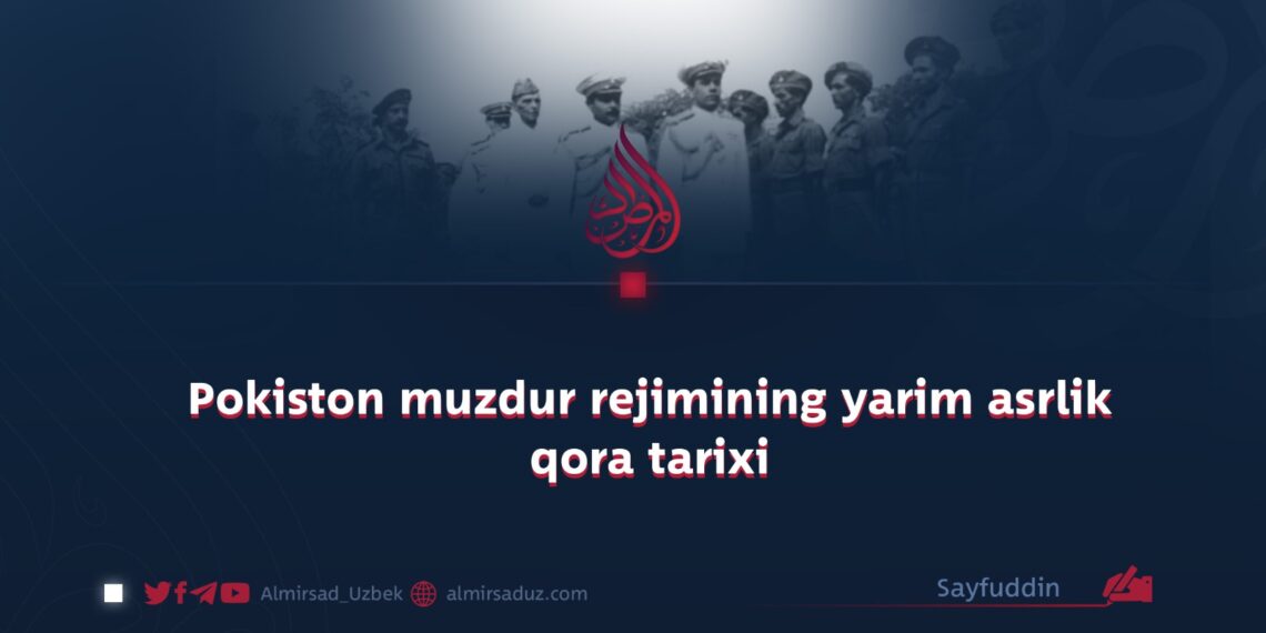 Pokiston muzdur rejimining yarim asrlik qora tarixi