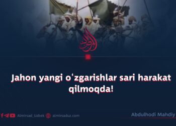 Jahon yangi o‘zgarishlar sari harakat qilmoqda!