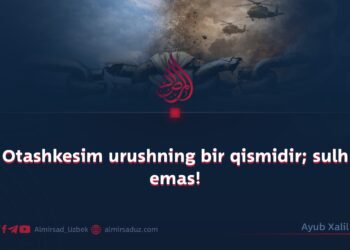 Otashkesim urushning bir qismidir; sulh emas!