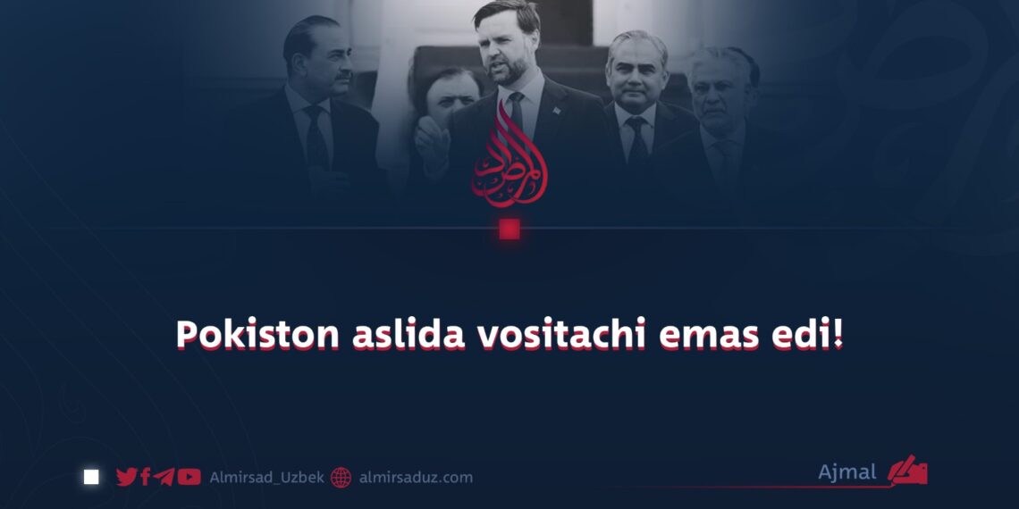 Pokiston aslida vositachi emas edi!