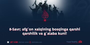 8-Savr; afg‘on xalqining bosqinga qarshi qarshilik va g‘alaba kuni!