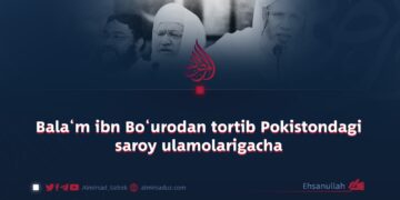 Bala‘m ibn Bo‘urodan tortib Pokistondagi saroy ulamolarigacha