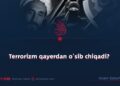 Terrorizm qayerdan o‘sib chiqadi?