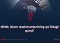 IShID; Islom dushmanlarining qo‘lidagi qurol!