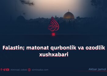Falastin; matonat qurbonlik va ozodlik xushxabari