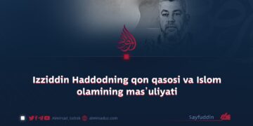 Izziddin Haddodning qon qasosi va Islom olamining mas’uliyati