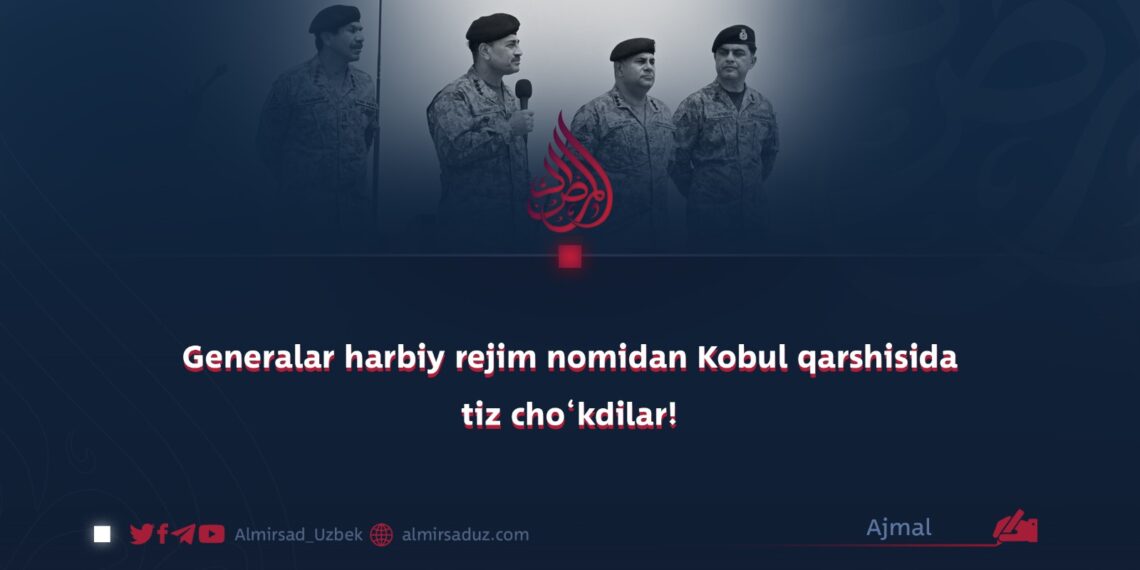 Generalar harbiy rejim nomidan Kobul qarshisida tiz cho‘kdilar!