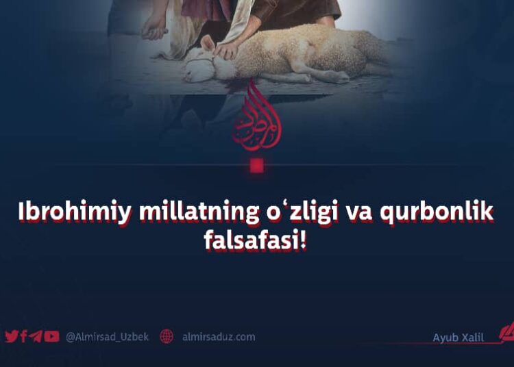 Ibrohimiy millatning o‘zligi va qurbonlik falsafasi!