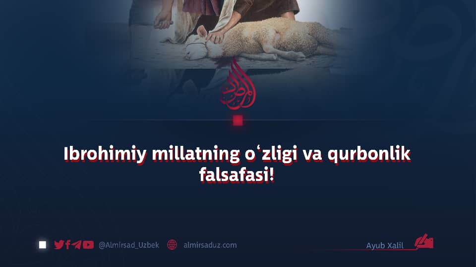 Ibrohimiy millatning o‘zligi va qurbonlik falsafasi!