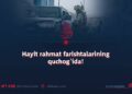 Hayit rahmat farishtalarining quchog‘ida!