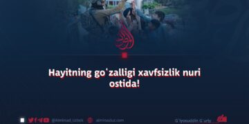 Hayitning go‘zalligi xavfsizlik nuri ostida!