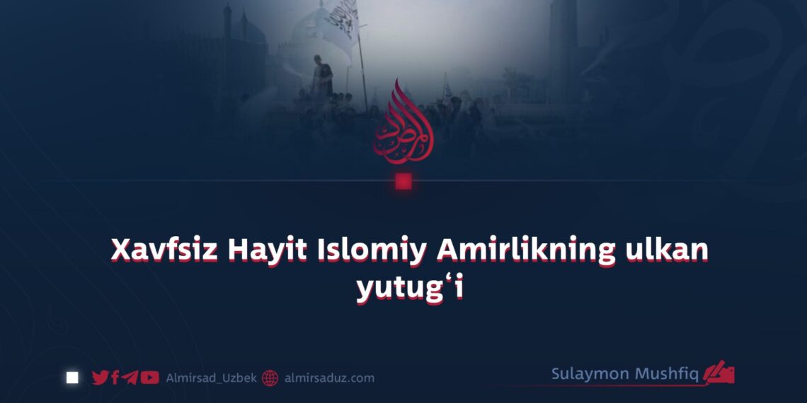 Xavfsiz Hayit Islomiy Amirlikning ulkan yutug‘i
