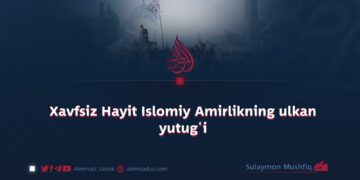 Xavfsiz Hayit Islomiy Amirlikning ulkan yutug‘i
