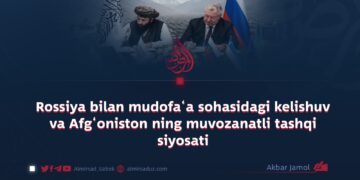 Rossiya bilan mudofa‘a sohasidagi kelishuv va Afg‘oniston ning muvozanatli tashqi siyosati