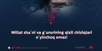 Millat sha’ni va g‘ururining qizil chiziqlari o‘yinchoq emas!
