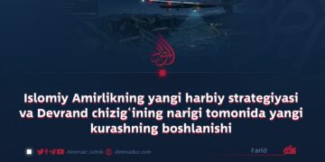 Islomiy Amirlikning yangi harbiy strategiyasi va Devrand chizig‘ining narigi tomonida yangi kurashning boshlanishi