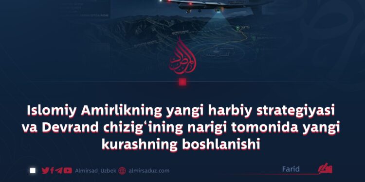 Islomiy Amirlikning yangi harbiy strategiyasi va Devrand chizig‘ining narigi tomonida yangi kurashning boshlanishi