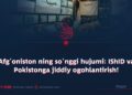 Afg‘oniston ning so‘nggi hujumi: IShID va Pokistonga jiddiy ogohlantirish!