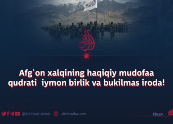 Afg‘on xalqining haqiqiy mudofaa qudrati  iymon birlik va bukilmas iroda!