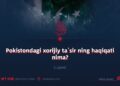 Pokistondagi xorijiy ta’sir ning haqiqati nima? 1_qism