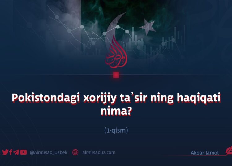 Pokistondagi xorijiy ta’sir ning haqiqati nima? 1_qism