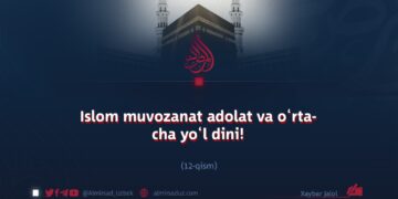 Islom muvozanat adolat va o‘rtacha yo‘l dini! 6_qism