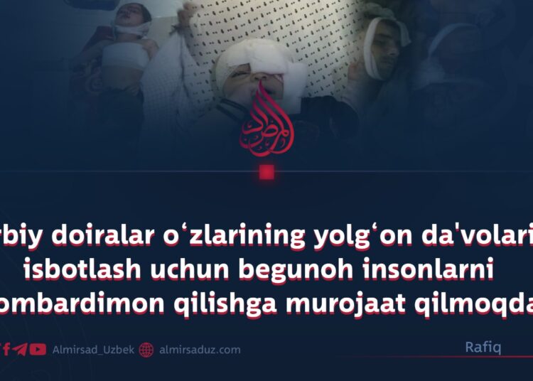 Harbiy doiralar o‘zlarining yolg‘on da’volarini isbotlash uchun begunoh insonlarni bombardimon qilishga murojaat qilmoqda
