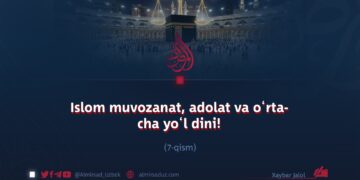 Islom muvozanat, adolat va o‘rtacha yo‘l dini! 7_qism