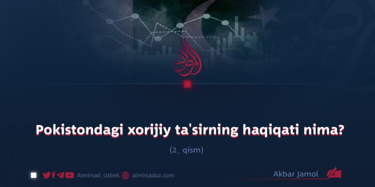 Pokistondagi xorijiy ta’sirning haqiqati nima?2-qism