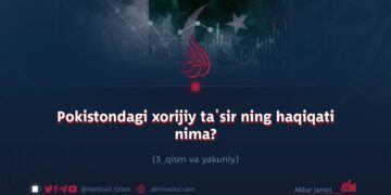 Pokistondagi xorijiy ta’sirning haqiqati nima?  3_qism va yakuniy