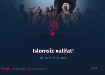 Islomsiz xalifat!  10_qism va yakuni