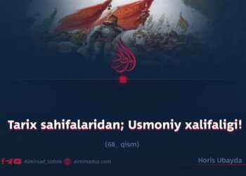 Tarix sahifalaridan; Usmoniy xalifaligi!  68_qism