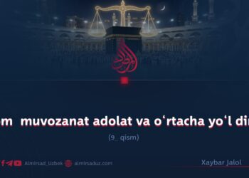 Islom  muvozanat adolat va o‘rtacha yo‘l dini! 9_qism