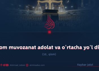 Islom muvozanat adolat va o‘rtacha yo‘l dini! 10_qism