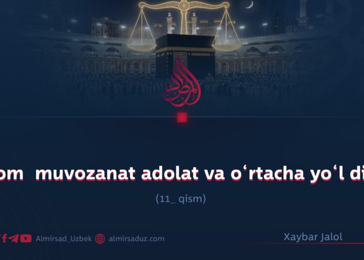 Islom  muvozanat adolat va o‘rtacha yo‘l dini! 11_qism