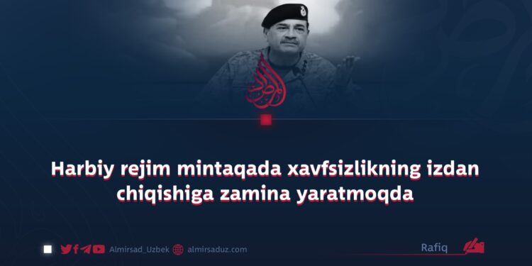 Harbiy rejim mintaqada xavfsizlikning izdan chiqishiga zamina yaratmoqda