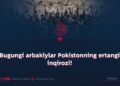 Bugungi arbakiylar Pokistonning ertangi inqirozi!