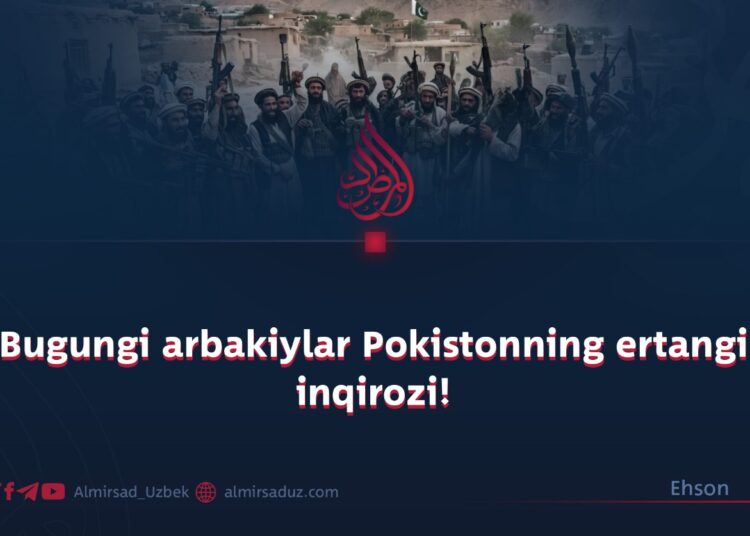 Bugungi arbakiylar Pokistonning ertangi inqirozi!