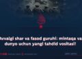 Avvalgi shar va fasod guruhi: mintaqa va dunyo uchun yangi tahdid vositasi!