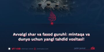 Avvalgi shar va fasod guruhi: mintaqa va dunyo uchun yangi tahdid vositasi!
