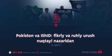 Pokiston va IShID: fikriy va ruhiy urush nuqtayi nazaridan 1:qism