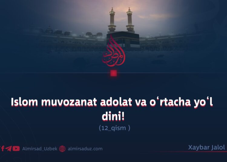 Islom  muvozanat adolat va o‘rtacha yo‘l dini!12_qism