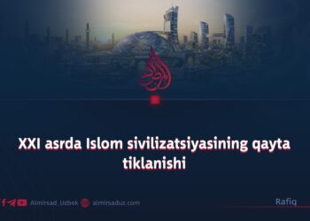 XXI asrda Islom sivilizatsiyasining qayta tiklanishi