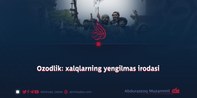 Ozodlik: xalqlarning yengilmas irodasi